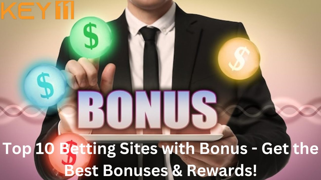 Top 10 Betting Sites with Bonus - Get the Best Bonuses & Rewards!